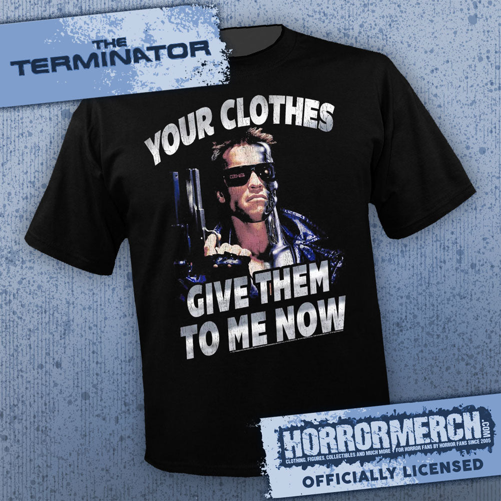 Terminator - Your Clothes Give Them To Me [Mens Shirt]